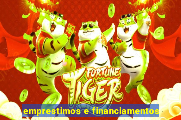 emprestimos e financiamentos